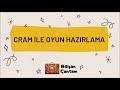 Cram Ile Oyun Hazırlama