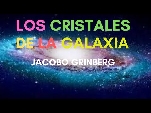 Los Cristales de la Galaxia audiolibro Jacobo Grinberg