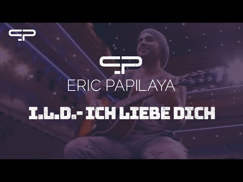 Eric Papilaya I.L.D. - Ich Liebe Dich