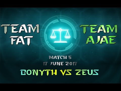 Bonyth vs Zeus - FAT vs Ajae Match 5