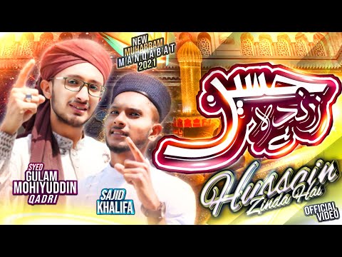 Hussain Zinda Hai || New Muharram Manqabat 2021 || Syed Gulam Mohiyuddin Qadri || Sajid Khalifa