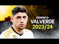Federico Valverde 2023/24 - Best Skills & Goals - HD