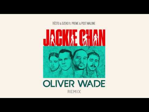Tiësto, Dzeko - Jackie Chan (Oliver Wade Remix) ft. Preme, Post Malone