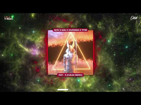 3 1 0 7 / 3 - W/n ft. Duongg & Nâu & Titie「Cukak Remix」/ Audio Lyrics Video