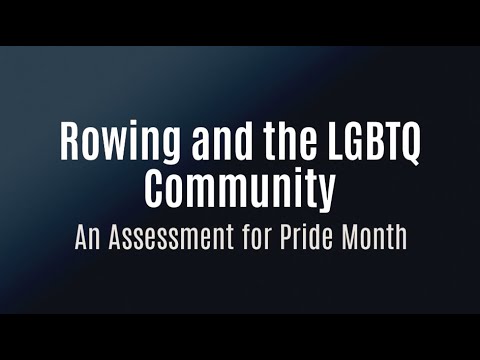 Rowing and the LGBTQ Community: An Assessment for Pride Month