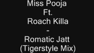 Miss Pooja Ft. Roach Killa - Romatic Jatt (Tigerstyle Mix)