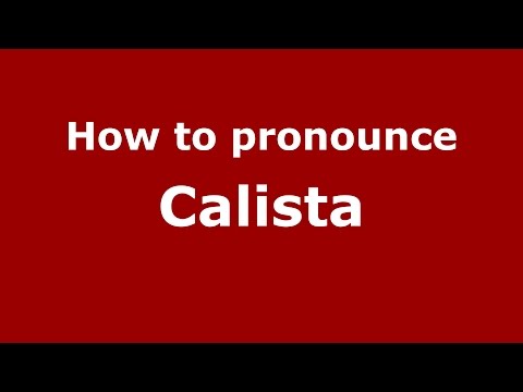 How to pronounce Calista (American English/US)  - PronounceNames.com