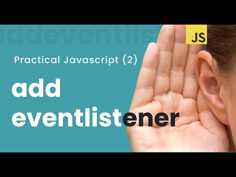 Practical Javascript (v2): How to use addEventlistener()