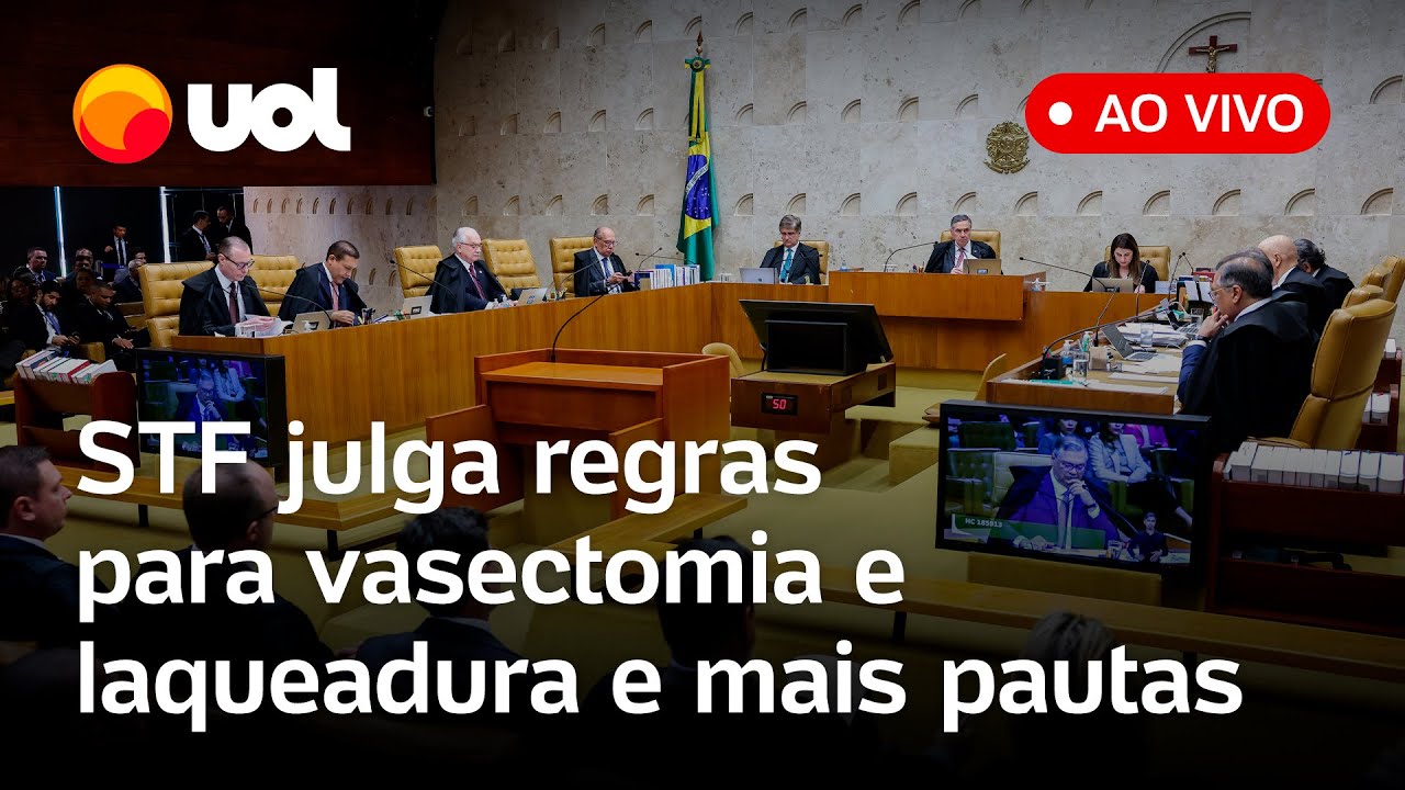 STF analisa ação contra lei que impõe restrições para laqueadura e vasectomia e mais pautas; ao vivo