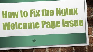 How to Fix the `Nginx` Welcome Page Issue