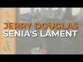Jerry Douglas - Senia's Lament (Official Audio)