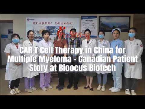 CAR T Cell Therapy for Multiple Myeloma in Beijing, China: A Canadian Patient's Experience at Bioocus Biotech