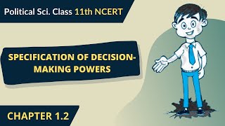 Specification of Decision Making Powers - Constitution : Why and How? | Class 11 Political Science