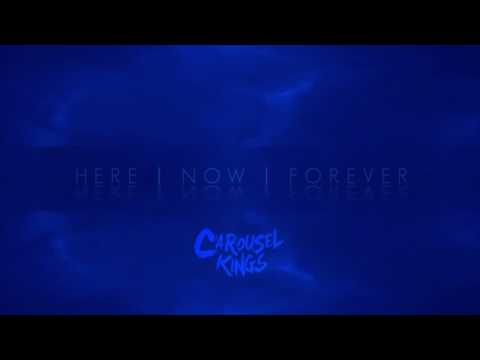 Carousel Kings - Here, Now, Forever (Official Audio Stream)