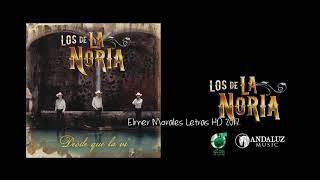 Los De La Noria - ¿Y Qué Les Vamos A Decir? - Letra HD Estreno 2017
