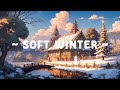 Soft Winter 🎐 Lofi Keep You Safe 🎉🎄 End Year 2023 Lofi Song//Christmas Lofi ~ Deep Focus Study//Work