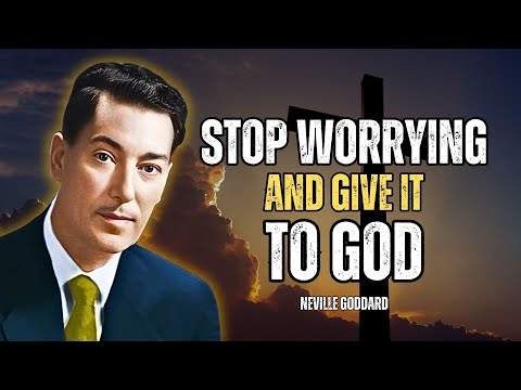The Secret Is: Give It to God and Stop Worrying - He Will Do The Impossible! - Neville Goddard