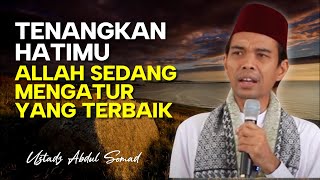 Download lagu Tenangkan Hatimu, Allah Sedang Mengatur yang Terbaik Untukmu | Ustadz Abdul Somad Terbaru mp3