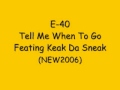 E-40 Tell Me When To Go Ft Keak Da Sneak [NEW ...