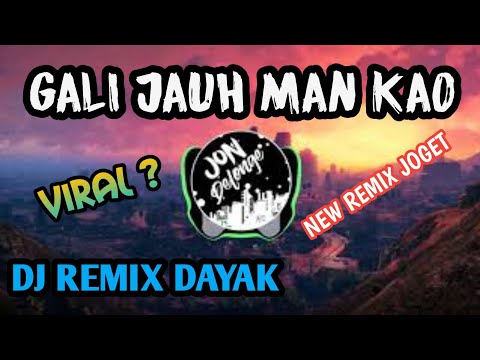 GALI JAUH MAN KAO - DJ REMIX LAGU DAYAK TERBARU " AAN BAGET Feat SYENTIA"