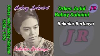 Download lagu SEKEDAR BERTANYA - BABAY SUHAIMI Era 1950/1970 mp3