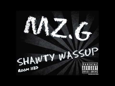 Mz.G - Shawty Wassup Flow