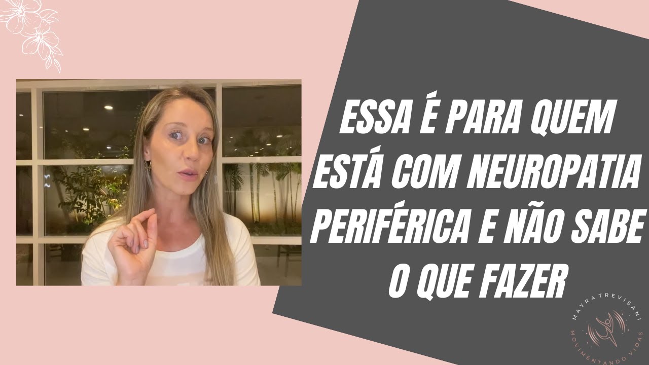 Essa é pra quem está com Neuropatia Periférica e não sabe o que fazer.