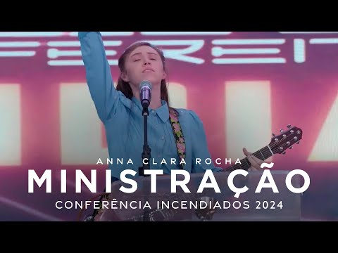 Anna Clara Rocha - Ministração - Conferência Incendiados 2024