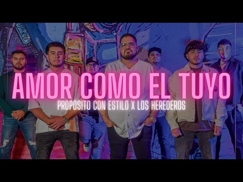 AMOR COMO EL TUYO | Propósito con Estilo x Los Herederos #corridos