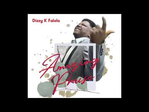 Dizzy K Falola - Amazing Praise