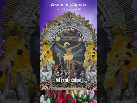 Oración al Señor de los Milagros de Mi Perú - Callao (Perú) #señordelosmilagros #miperúcallao