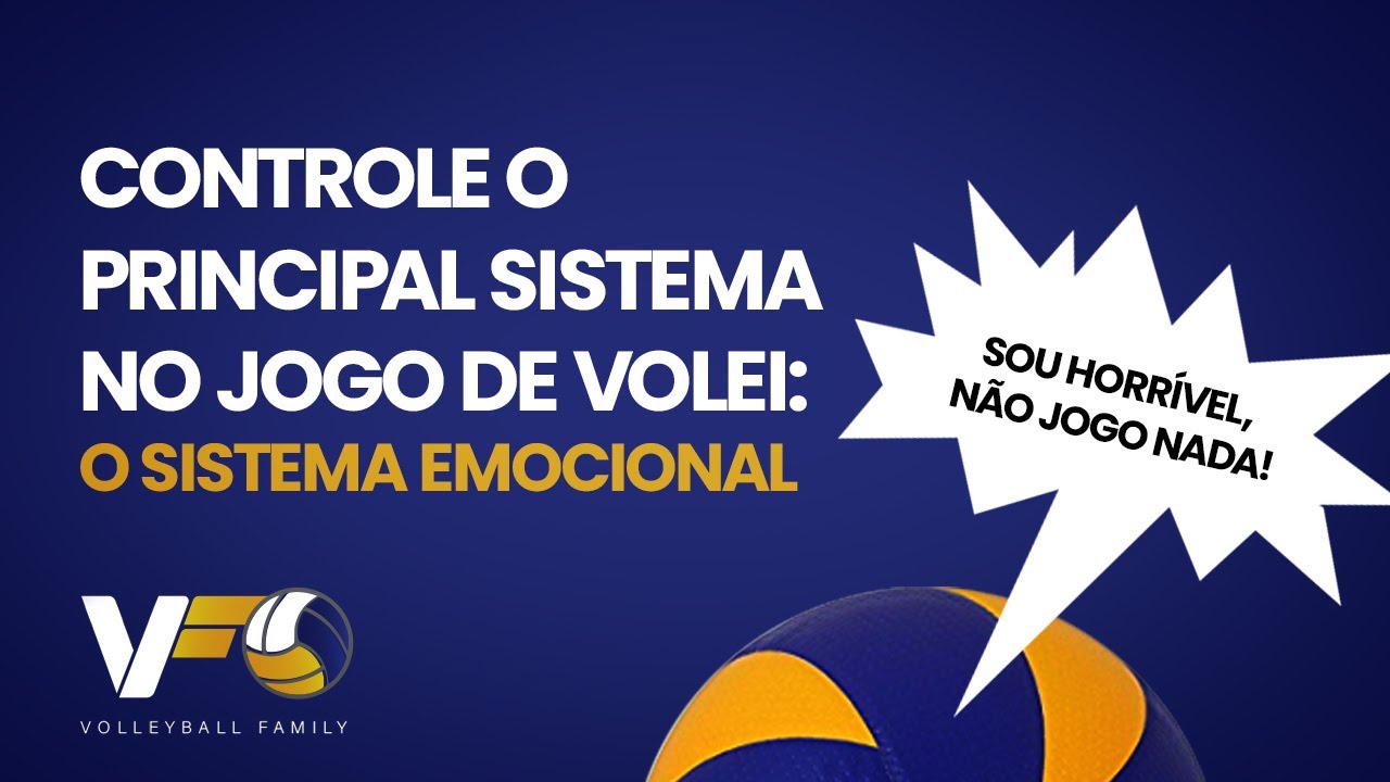 Dicas sobre como controlar o principal sistema no voleibol: o sistema emocional