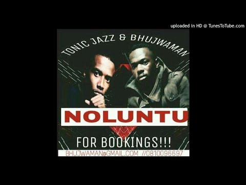 Tonic Jazz & Bhujwaman-Noluntu