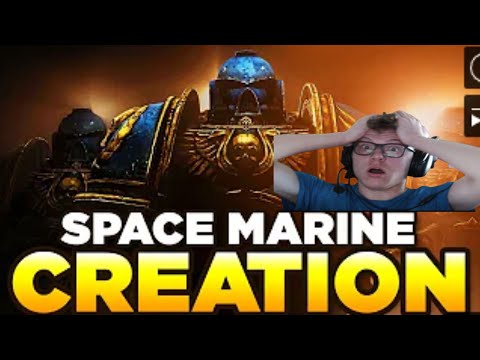 SPACE MARINE CREATION/RECRUITMENT REACTION pt.1