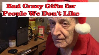 Bad, Crazy Gifts for People We Don't Like