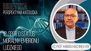 12. Spór o status moralny embrionu ludzkiego | Bioetyka. Perspektywa katolicka