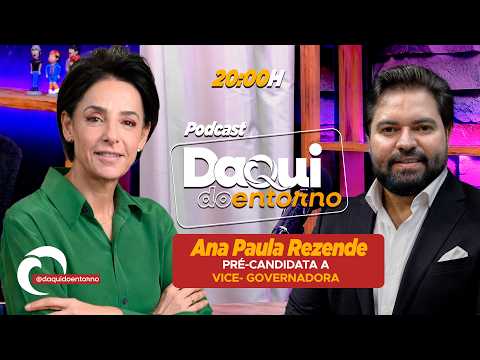 AO VIVO | Ana Paula Rezende no Podcast Daqui do Entorno | JUAREZ CARNEIRO