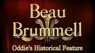 Beau Brummell - From Suavity &amp; Riches....to Syphilis &amp; Insanity