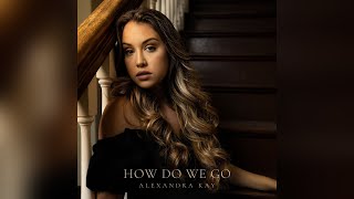 Alexandra Kay How Do We Go