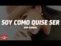 Ana Gabriel - Soy Como Quise Ser (Letra/Lyrics)