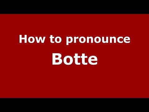 How to pronounce Botte