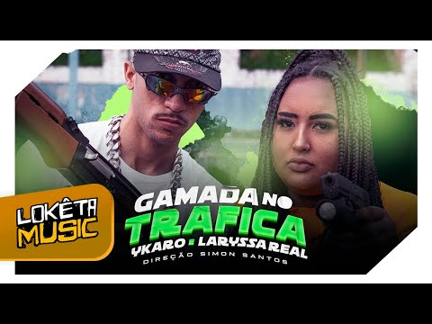 YKARO MC E LARYSSA REAL - GAMADA NO TRAFICA (CLIPE OFICIAL)