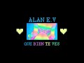 ALAN E V QUE BIEN TE VES