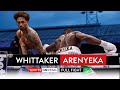 FULL FIGHT Ben Whittaker Vs Ezra Arenyeka