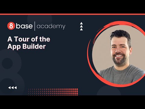 8base Academy - A Tour of the App Builder