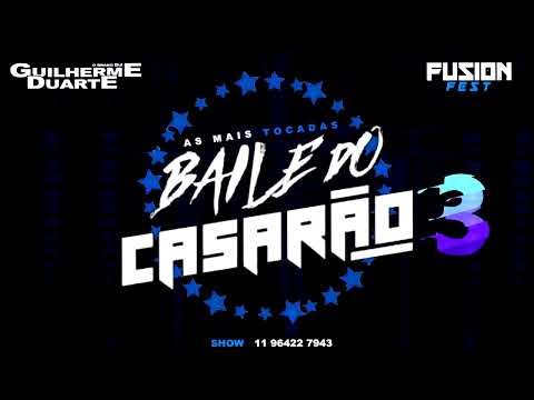 AS MAIS TOCADAS NO BAILE DO CASARÃO | PARTE 3 | DJ GUILHERME DUARTE
