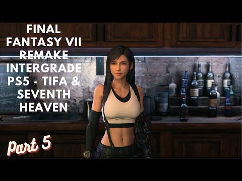 FINAL FANTASY VII REMAKE INTERGRADE PS5 Gameplay Walkthrough Part 5 - Tifa & Seventh Heaven
