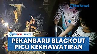 Blackout di Pekanbaru Picu Kekhawatiran, Belum Ada Kepastian Listrik Kembali Normal