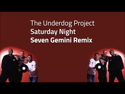 The Underdog Project - Saturday Night (Seven Gemini Remix)