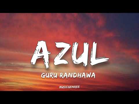 Guru Randhawa - Azul | (Lyrics)